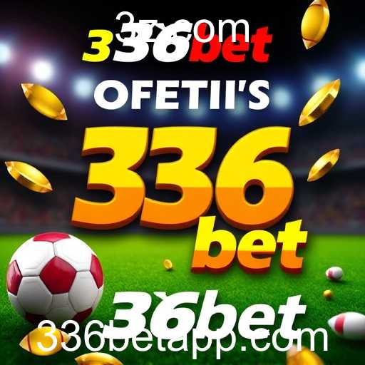 Explore as Ofertas e Bônus do 336bet: Maximize Seus Ganhos